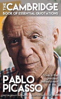 Cover image: PABLO PICASSO - The Cambridge Book of Essential Quotations