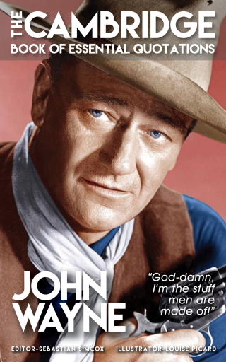 Cover image: JOHN WAYNE - The Cambridge Book of Essential Quotations