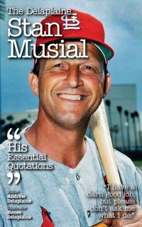 Cover image: The Delaplaine STAN MUSIAL - His Essential Quotations