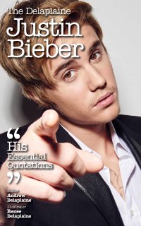 表紙画像: The Delaplaine  JUSTIN BIEBER - His Essential Quotations