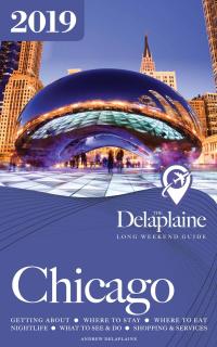 表紙画像: CHICAGO - The Delaplaine 2019 Long Weekend Guide
