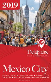 表紙画像: MEXICO CITY - The Delaplaine 2019 Long Weekend Guide