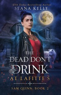 Imagen de portada: The Dead Don’t Drink at Lafitte’s 9781641972055