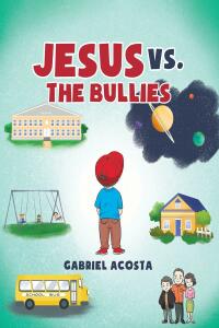 Cover image: Jesus vs. the Bullies 9781643501970