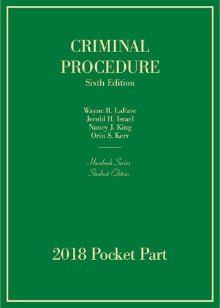 Cover image: LaFave, Israel, King, and Kerr's Criminal Procedure, 6th, Hornbook Series, Student Edition, 2018 Pocket Part 9781642420616