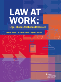 Cover image: Shoben, Hebert, and Morrison's Law at Work: Legal Studies for Human Resources 1st edition 9781683289104