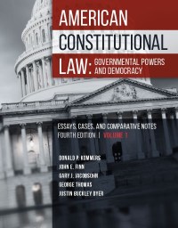 Cover image: Kommers, Finn, Jacobsohn, Thomas, and Dyer's American Constitutional Law: Governmental Powers and Democracy, Essays, Cases and Comparative Notes, Volume 1 4th edition 9781683289036