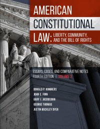 Cover image: Kommers, Finn, Jacobsohn, Thomas, and Dyer's American Constitutional Law: Liberty, Community, and the Bill of Rights, Essays, Cases and Comparative Notes, Volume 2 4th edition 9781683289012