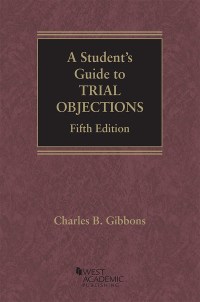 Cover image: Gibbons's A Student's Guide to Trial Objections 5th edition 9781642422863