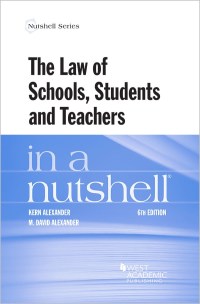Cover image: Alexander and Alexander's The Law of Schools, Students and Teachers in a Nutshell 6th edition 9781640204249