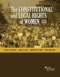 Cover image: Goldstein, Baer, Daum, and Fine's The Constitutional and Legal Rights of Women 4th edition 9781640201255