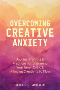 Cover image: Overcoming Creative Anxiety 9781642502510