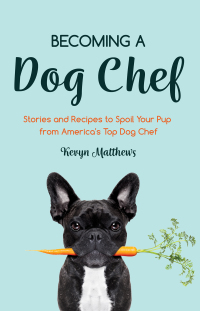Cover image: Becoming a Dog Chef 9781642504415