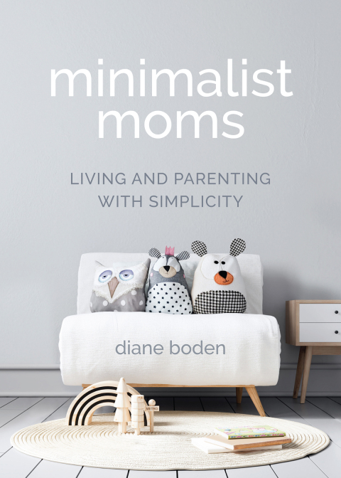 Minimalist Moms: Living and Parenting with Simplicity - FULL INSTANT DOWNLOAD | PDF DOCX EPUB