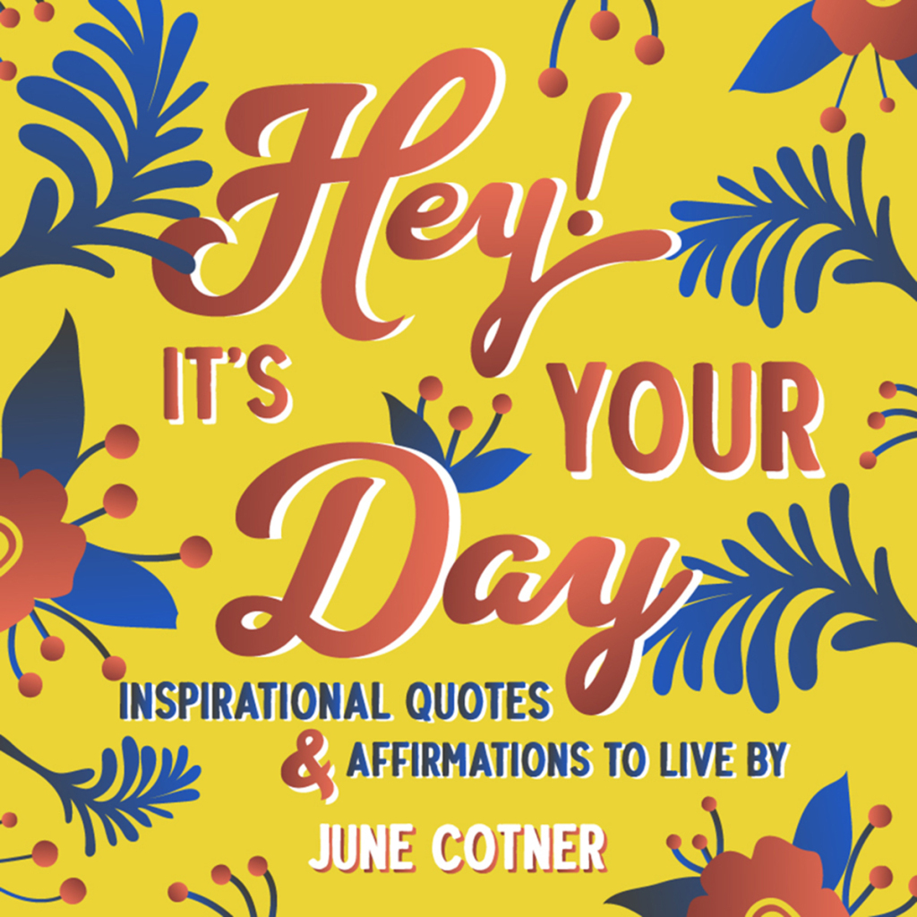 Hey! It’s Your Day Inspirational Quotes & Affirmations to Live By