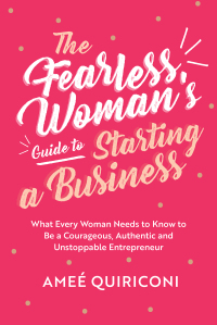 صورة الغلاف: The Fearless Woman's Guide to Starting a Business 9781642505177