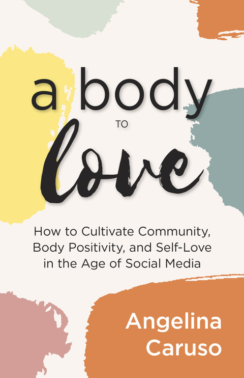 A Body to Love : Cultivate Community, Body Positivity, and Self-Love in the Age of Social Media (Dealing With Body Image Issues) - FULL INSTANT DOWNLOAD | PDF DOCX EPUB