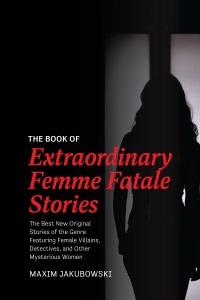Titelbild: The Book of Extraordinary Femme Fatale Stories 9781642508734