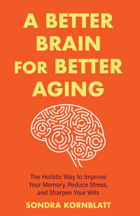 Cover image: A Better Brain for Better Aging 9781642508819