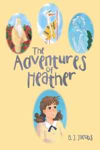 Cover image: The Adventures of Heather 9781642580990