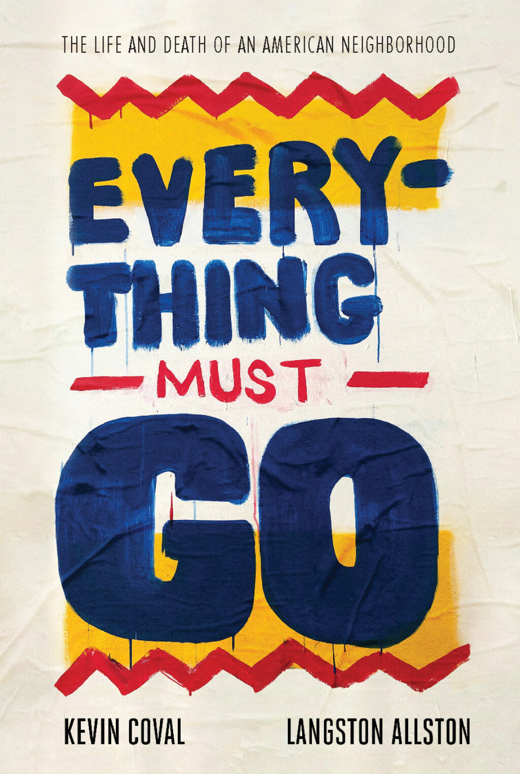 Everything Must Go The Life and Death of an American Neighborhood
