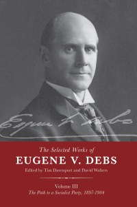 Omslagafbeelding: The Selected Works of Eugene V. Debs Vol. III 9781642590326