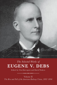 Omslagafbeelding: The Selected Works of Eugene V. Debs, Volume II 9781608467709