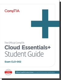 Cover image: The Official CompTIA Cloud Essentials+ Student Guide (Exam CLO-002) 1st edition