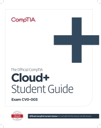 Cover image: The Official CompTIA Cloud+ Student Guide (Exam CV0-003) 1st edition