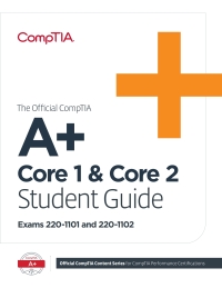 表紙画像: The Official CompTIA A+ Core 1 & Core 2 Student Guide (Exams 220-1101 and 220-1102) eBook 1st edition