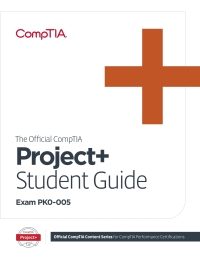 Cover image: The Official CompTIA Project+ Student Guide (Exam PK0-005) eBook 1st edition