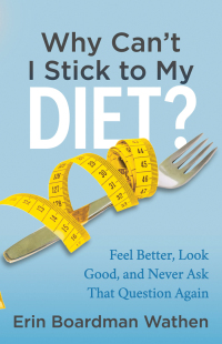 Imagen de portada: Why Can't I Stick to My Diet? 9781683509998