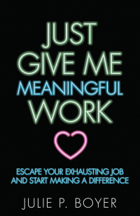 Cover image: Just Give Me Meaningful Work 9781642790054