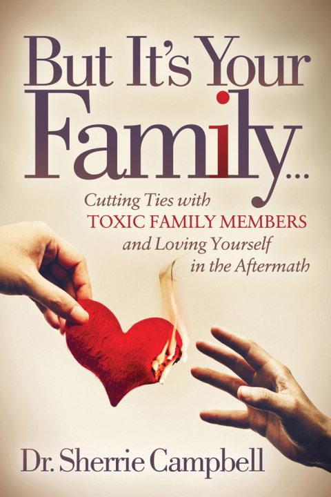 But It's Your Family . . .: Cutting Ties with Toxic Family Members and Loving Yourself in the Aftermath - FULL INSTANT DOWNLOAD | PDF DOCX EPUB
