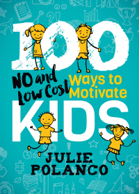 表紙画像: 100 Ways to Motivate Kids 9781642791235