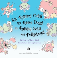 Imagen de portada: It's Raining Cats! It's Raining Dogs! It's Raining Bats! And Pollywogs! 9781642793925
