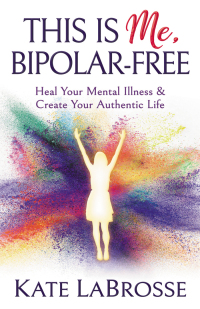 Cover image: This is Me, Bipolar-Free 9781642794229