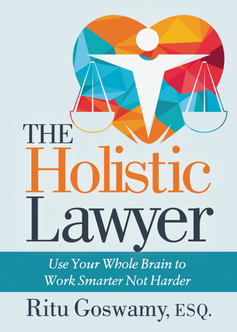 The Holistic Lawyer : Use Your Whole Brain to Work Smarter Not Harder - FULL INSTANT DOWNLOAD | PDF DOCX EPUB