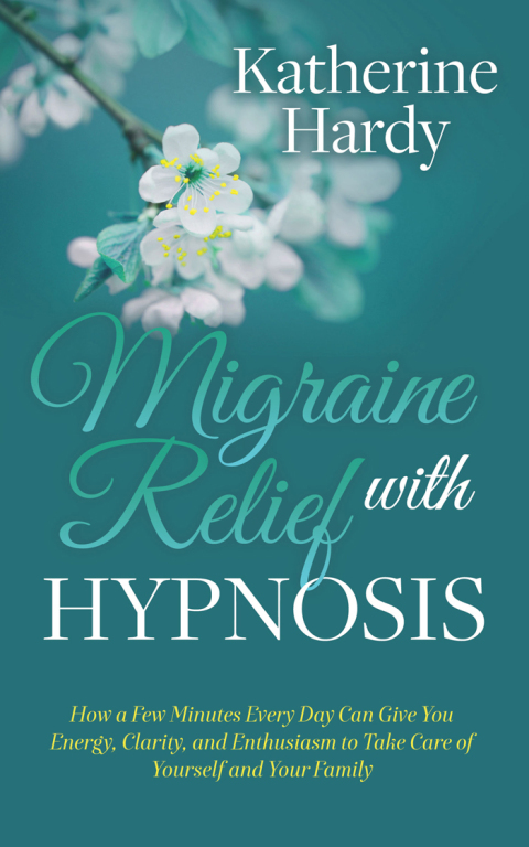Migraine Relief with Hypnosis: How a Few Minutes Every Day Can Give You Energy, Clarity, and Enthusiasm to Take Care of Yourself and Your Family - FULL INSTANT DOWNLOAD | PDF DOCX EPUB