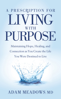 Cover image: A Prescription for Living with Purpose 9781642798494
