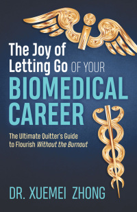Cover image: The Joy of Letting Go of Your Biomedical Career 9781642798821