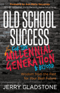Cover image: Old School Success for the Millennial Generation & Beyond 9781642799132