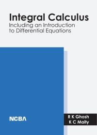 صورة الغلاف: Integral Calculus (Including and Introduction to Differential Equations) 9781642872798