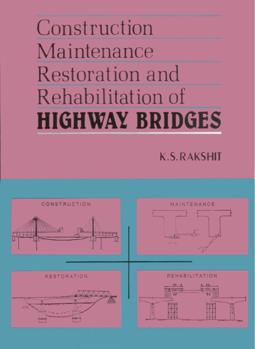 Construction, Maintenance, Restoration and Rehabilitation of Highway Bridges