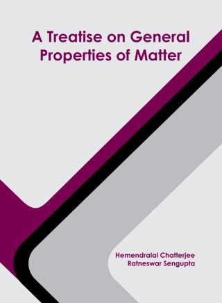 Cover image: A Treatise on General Properties of Matter 9781642879360
