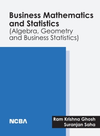 Cover image: Business Mathematics and Statistics (Algebra, Geometry and Business Statistics) 9781642879674