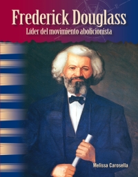 Cover image: Frederick Douglass: Líder del movimiento abolicionista (Frederick Douglass) 1st edition 9781642901207