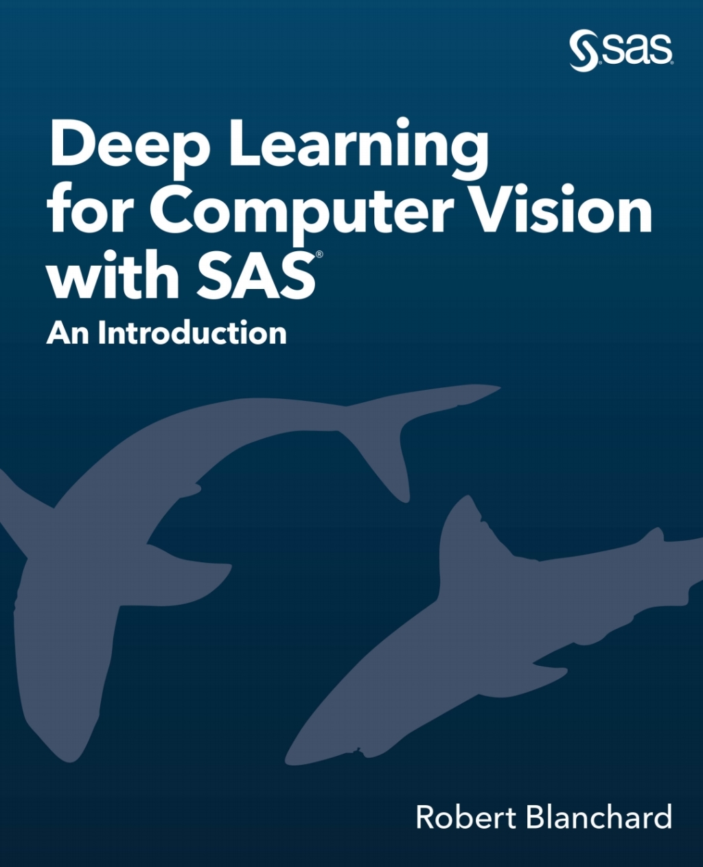 Deep Learning for Computer Vision with SAS An Introduction