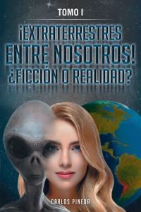 Imagen de portada: ¡EXTRATERRESTRES ENTRE NOSOTROS! ¿FICCIÓN O REALIDAD? 9781642980752