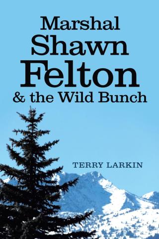 Cover image: Marshal Shawn Felton & the Wild Bunch 9781642980912